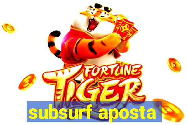 subsurf aposta